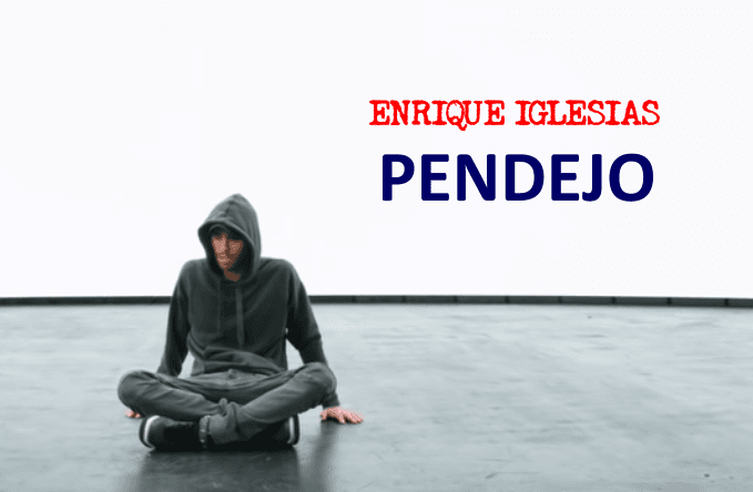 Enrique Iglesias - PENDEJO