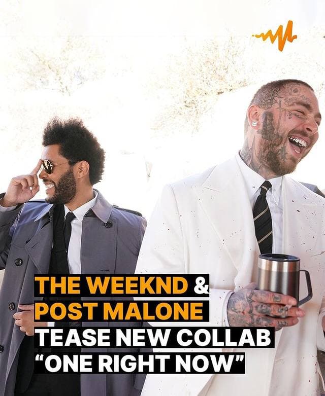 Post malone & the weeknd one right now
