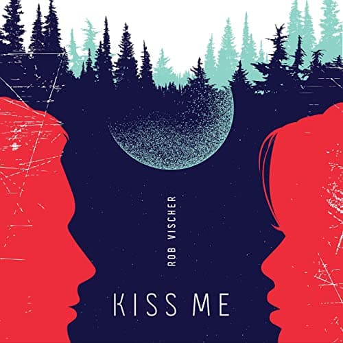 آهنگ Kiss Me از Rob Vischer