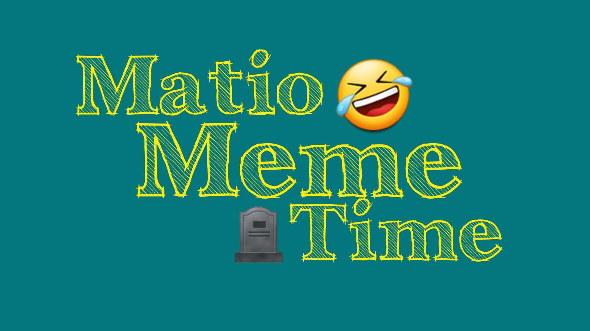 Matio meme time¹