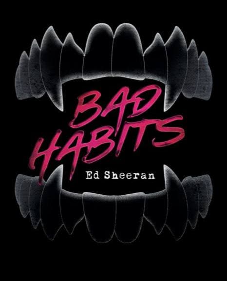 Bad Habits _ Ed Sheeran