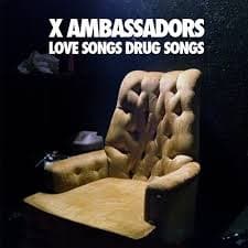 Love Songs Drug Songs از X Ambossadors