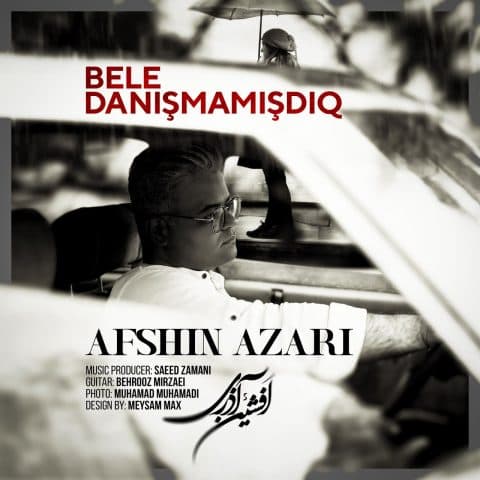 دانلود آهنگ bele danismamisdiq از افشین آذری