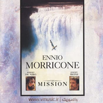 شباهنگ: موسیقی فیلم ماموریت (The Mission)، یکی از بهترین ساخته های انیو موریکونه (Ennio Morricone)