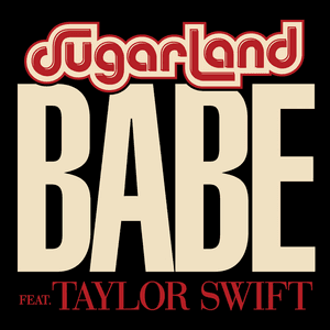 دانلود آهنگ Babe از Sugarland ft. Taylor Swift به همراه متن و ترجمه