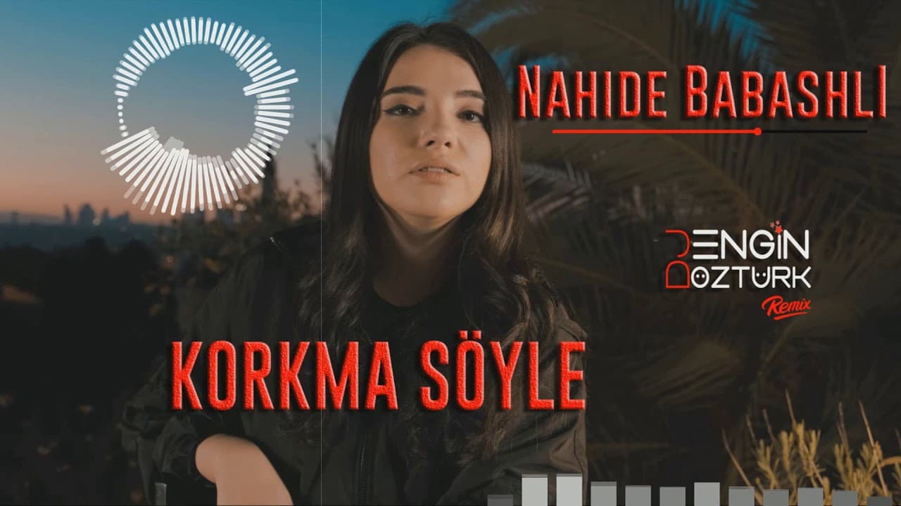 Nahide Babashlı - Korkma Söyle 